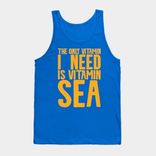 The Only Vitamin I Need Is Vitamin Sea | Sea Pun Tank Top